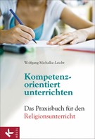 Wolfgang Michalke-Leicht: Kompetenzorientiert unterrichten ★