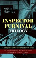 Annie Haynes: INSPECTOR FURNIVAL TRILOGY - Complete Murder Mystery Series 