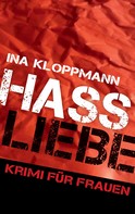 Ina Kloppmann: Hassliebe 