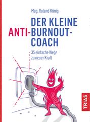 Der kleine Anti-Burnout-Coach - 35 einfache Wege zu neuer Kraft