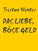 Tristan Winter: Das liebe, böse Geld 