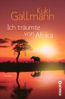 Kuki Gallmann: Ich träumte von Afrika ★★★★