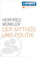 Herfried Münkler: Der Mythos und die Politik 