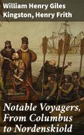 William Henry Giles Kingston: Notable Voyagers, From Columbus to Nordenskiold 