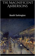 Booth Tarkington: The Magnificent Ambersons 