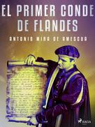 Antonio Mira de Amescua: El primer conde de Flandes 