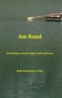Ruth Rechsteiner-Willi: Am Rand 