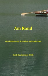 Am Rand - Geschichten aus St. Gallen und anderswo
