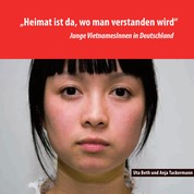 "Heimat ist da, wo man verstanden wird" - Junge VietnamesInnen in Deutschland