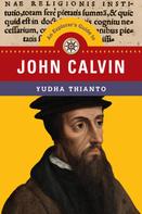 Yudha Thianto: An Explorer's Guide to John Calvin 