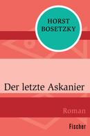 Horst Bosetzky: Der letzte Askanier ★★★★