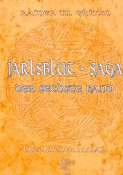 Die Jarlsblut - Saga - Der sechste Band