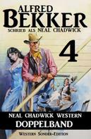 Alfred Bekker: Neal Chadwick Western Doppelband #4 