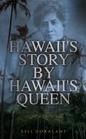 Liliʻuokalani: Hawaii's Story by Hawaii's Queen 