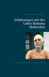 Erfahrungen mit der Lehre Ramana Maharshis - Brosamen von seinem Tisch
