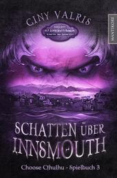 Choose Cthulhu 3 - Schatten über Insmouth - Horror Spielbuch inklusive H.P. Lovecrafts Roman Schatten über Insmouth