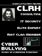 Clean Little Riot Helper - Cyber Bullying - Story Of A Defense Strategy