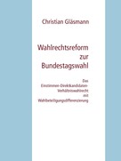 Christian Gläsmann: Wahlrechtsreform zur Bundestagswahl 