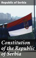 Republic of Serbia: Constitution of the Republic of Serbia 