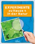 Sixta Görtz: Experimente zu Hause & in der Natur - über 50 spannende Versuche ★★