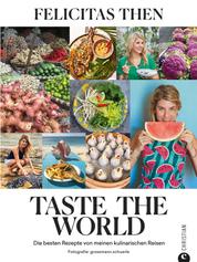 Taste the World - Die besten Rezepte von meinen kulinarischen Reisen