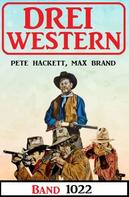 Pete Hackett: Drei Western Band 1022 