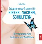 Heike Höfler: Entspannungs-Training für Kiefer, Nacken, Schultern 