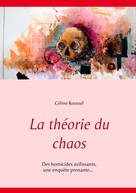 Céline Roussel: La théorie du chaos 