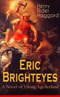 Henry Rider Haggard: Eric Brighteyes (A Novel of Viking Age Iceland) 