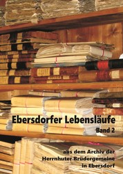 Ebersdorfer Lebensläufe - Aus dem Archiv der Herrnhuter Brüdergemeine in Ebersdorf, Band 2