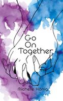 Michelle König: Go On Together 