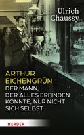 Ulrich Chaussy: Arthur Eichengrün ★★★★★