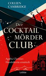 Der Cocktailmörderclub - Agatha Christies Haushälterin ermittelt. Kriminalroman