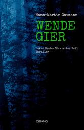 WENDEGIER - Lukas Bentorffs vierter Fall. Thriller