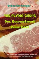 Sebastian Kemper: THE FLYING CHEFS Das Gourmetmenü Prime Beef - 6 Gang Gourmet Menü 
