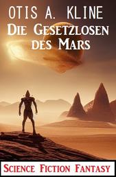 Die Gesetzlosen des Mars: Science Fiction Fantasy