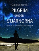 Cai Svensson: Pilgrim under stjärnorna 
