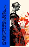 Jane Austen: Standesunterschiede im Herzen: Die schönsten Klassiker der Romantik 