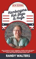 Randy Walters: Hamburgers, Hot Dogs, and Hugs 