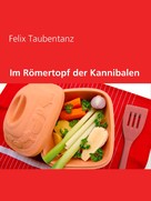 Felix Taubentanz: Im Römertopf der Kannibalen ★★