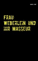 Gabriel Erbé: Frau Weberlein und ihr Masseur ★★★★