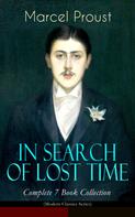 Marcel Proust: IN SEARCH OF LOST TIME - Complete 7 Book Collection (Modern Classics Series) 