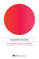 Marion Bloem: Es muß aber geheim bleiben 