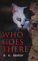B. K. Benson: Who Goes There? 