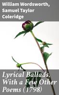 William Wordsworth: Lyrical Ballads, With a Few Other Poems (1798) 