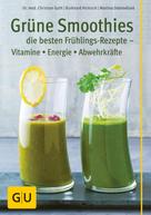 Burkhard Hickisch: Grüne Smoothies - die besten Frühlings-Rezepte - Vitamine, Energie, Abwehrkräfte 