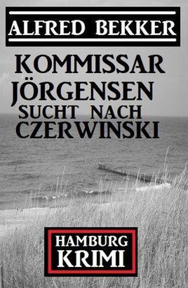 Kommissar Jörgensen sucht nach Czerwinski: Kommissar Jörgensen Hamburg Krimi