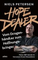 Niels Petersen: Hope Dealer - Vom Drogenhändler zum Hoffnungsbringer 