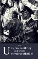 Dr. Otto Weddigen: Unser Unterseebootkrieg ★★★★★
