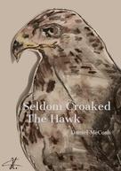 Daniel McCosh: Seldom Croaked The Hawk 